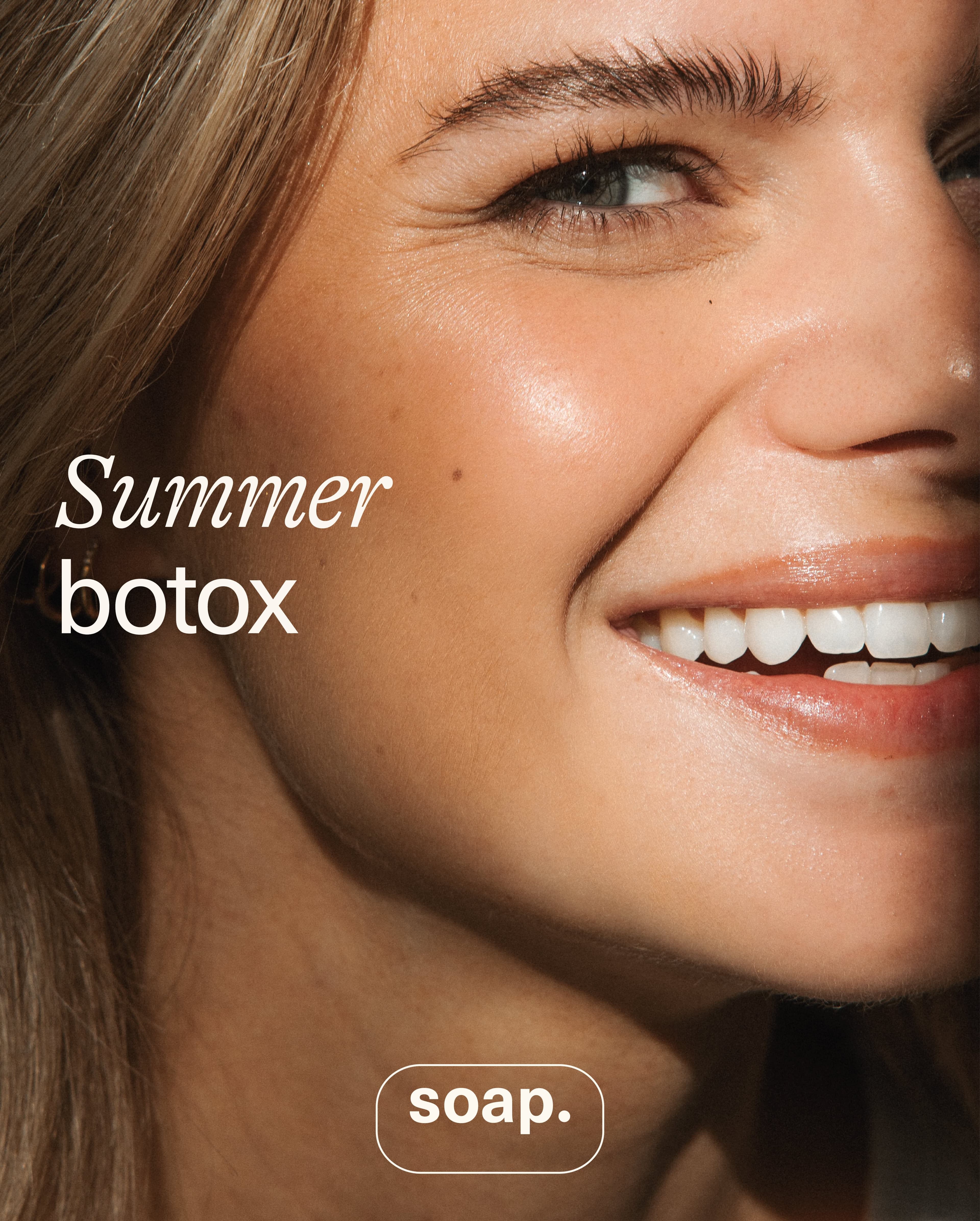 SOAP_Summer-botox_SOAP_SUMMER-BOTOX_POST
